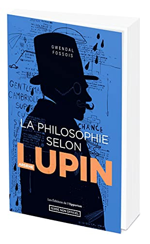 La philosophie selon Arsène Lupin : guide non officiel