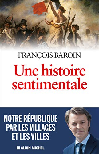 Une histoire sentimentale : notre République par les villages et les villes