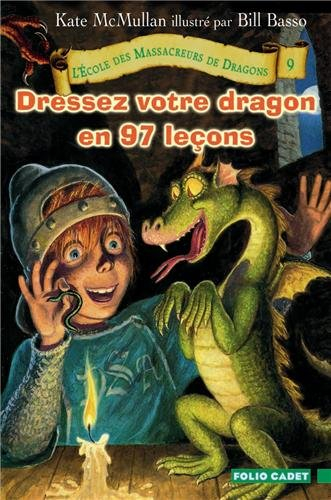 L'école des massacreurs de dragons. Vol. 9. Dressez votre dragon en 97 leçons