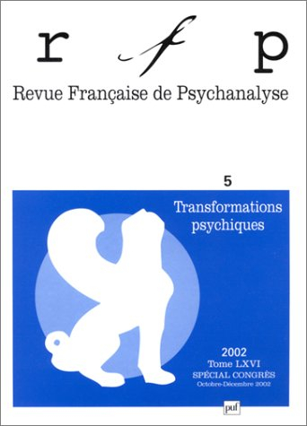 Revue française de psychanalyse, n° 5 (2002). Transformations psychiques