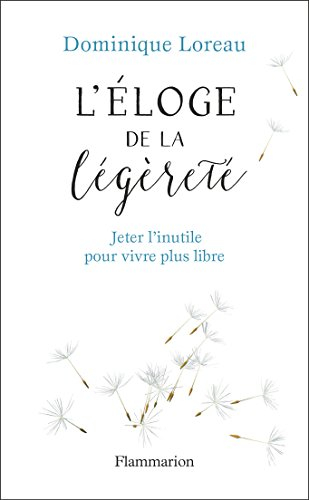 Eloge de la légèreté : jeter l'inutile pour vivre plus libre