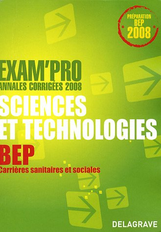 Sciences et technologies, BEP carrières sanitaires et sociales : annales corrigées