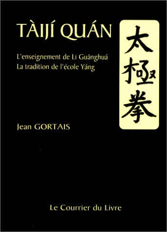 Tai-ji quan : l'enseignement de Li Guang Hua, la tradition de l'école Yang