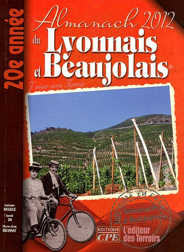 L'almanach du Lyonnais et Beaujolais 2012 : j'aime mon terroir