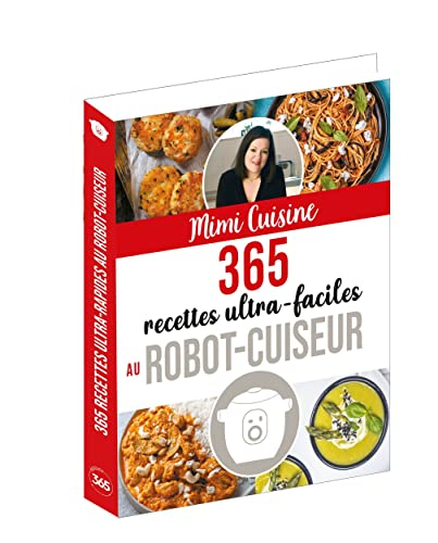Mimi Cuisine : 365 recettes ultra-faciles au robot-cuiseur