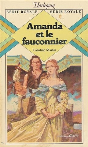 amanda et le fauconnier : collection : harlequin série royale n, 71