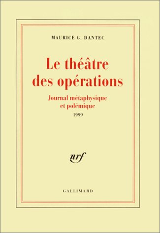 Le théâtre des opérations : journal métaphysique et polémique : 1999 - Maurice G. Dantec