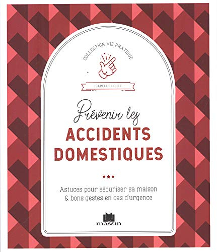 Prévenir les accidents domestiques : astuces pour sécuriser sa maison & bons gestes en cas d'urgence