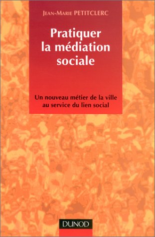 Pratiquer la médiation sociale : un nouveau métier de la ville au service du lien social