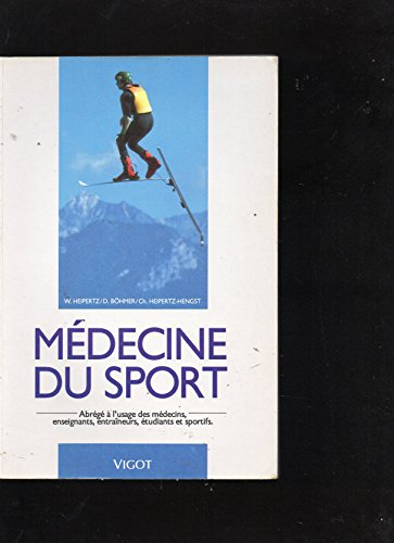 Médecine du sport : abrégé à l'usage des médecins, enseignants, entraîneurs, étudiants et sportifs