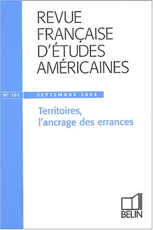 Revue française d'études américaines, n° 101. Territoires, l'ancrage des errances