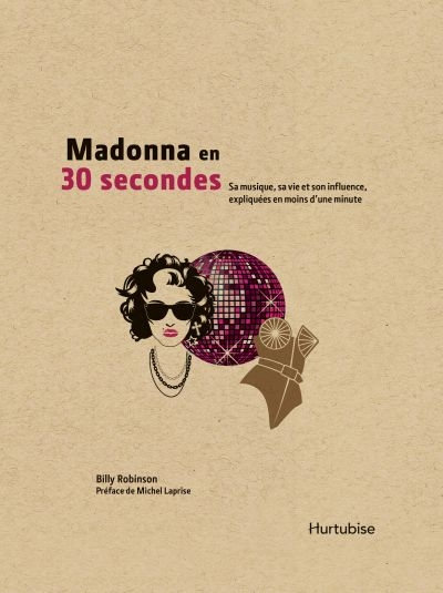 Madonna en 30 secondes : sa musique, sa vie et son influence, expliquées en moins d'une minute