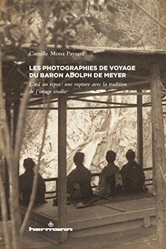 Les photographies de voyage du baron Adolph de Meyer : l'oeil au repos : une rupture avec la traditi