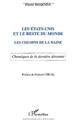 Les Etats-Unis et le reste du monde : les chemins de la haine : chroniques de la dernière décennie