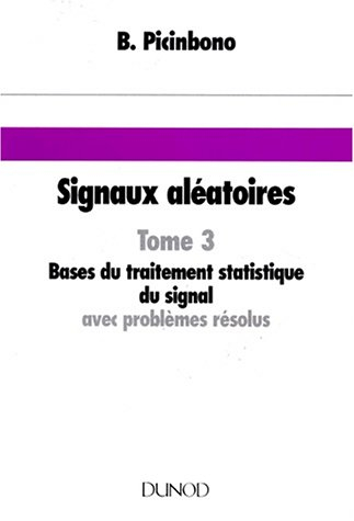Signaux aléatoires. Vol. 3. Bases du traitement statistique du signal