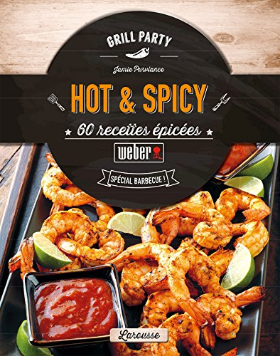 Hot & spicy : 60 recettes épicées : spécial barbecue !
