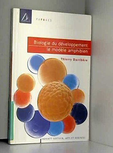 Biologie du développement. Vol. 1. Le modèle amphibien