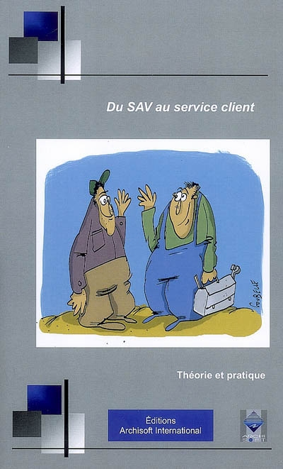 SAV et services : le guide pratique du responsable des services aux clients