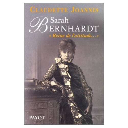 Sarah Bernhardt : reine de l'attitude et princesse des gestes