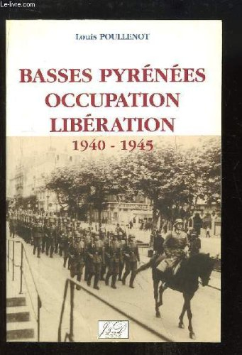 Basses-Pyrénées, occupation-libération : 1940-1945