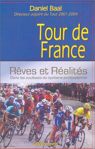 Tour de France : rêves et réalités : dans les coulisses du cyclisme professionnel
