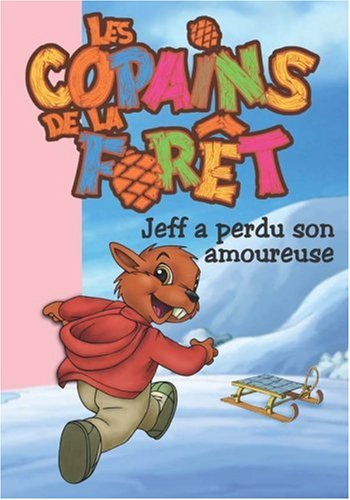 Les copains de la forêt. Vol. 4. Jeff a perdu son amoureuse