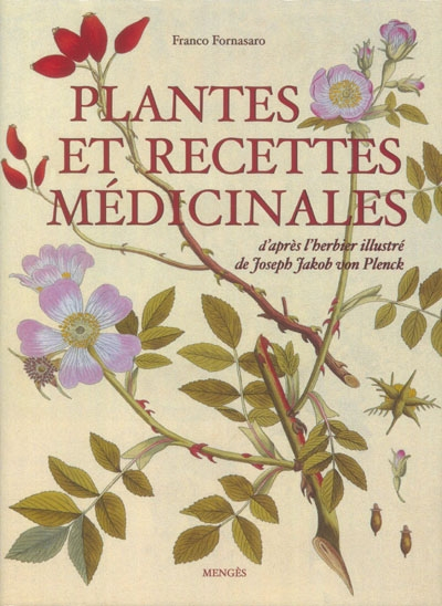 Plantes et recettes médicinales : d'après l'herbier illustré de Joseph Jakob von Plenck