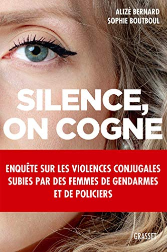 Silence, on cogne : enquête sur les violences conjugales subies par des femmes de gendarmes et de po