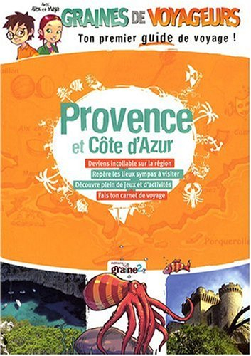 Provence et Côte d'Azur : deviens incollable sur la région, repère les lieux sympas à visiter, décou