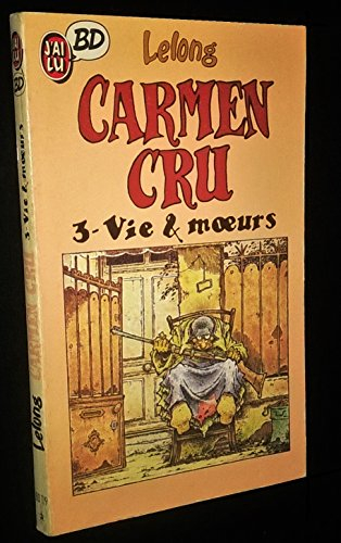 Carmen Cru. Vol. 3. Vie & moeurs