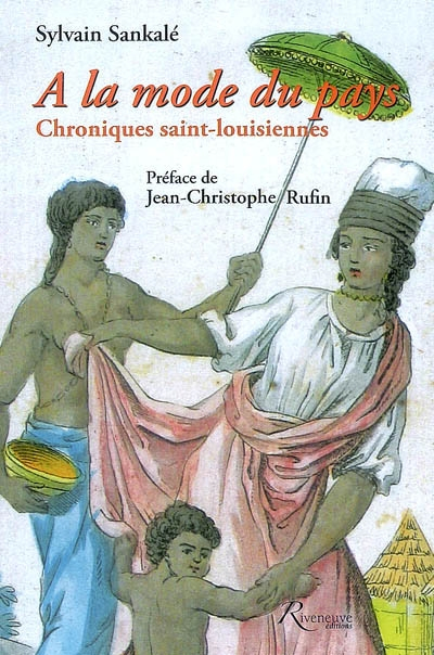 A la mode du pays : chroniques saint-louisiennes d'Antoine François Feuiltaine : Saint-Louis de Séné