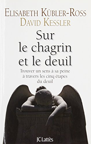 Sur le chagrin et le deuil : trouver un sens à sa peine à travers les cinq étapes du deuil