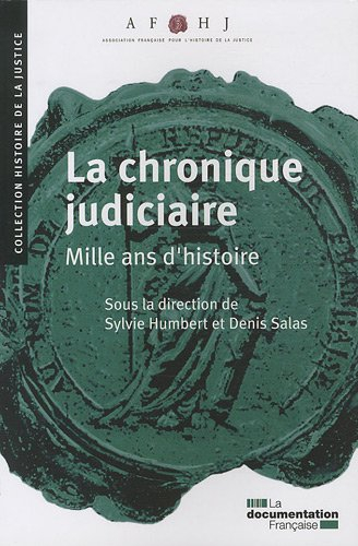 La chronique judiciaire : mille ans d'histoire