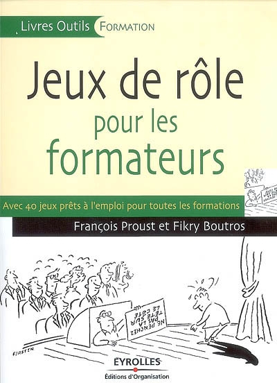 Jeux de rôle pour les formateurs : avec 40 jeux prêts à l'emploi pour toutes les formations
