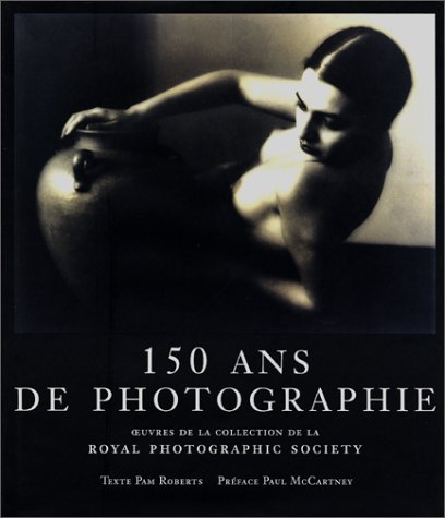 150 ans de photographie : oeuvres de la collection de la Royal photographic society