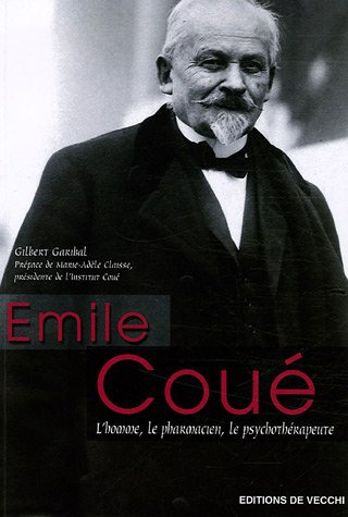 Emile Coué : l'homme, le pharmacien, le psychothérapeute