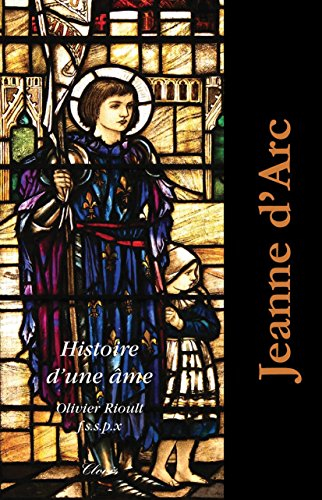 Jeanne d'Arc : histoire d'une âme