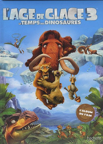 L'âge de glace 3, le temps des dinosaures : l'album du film