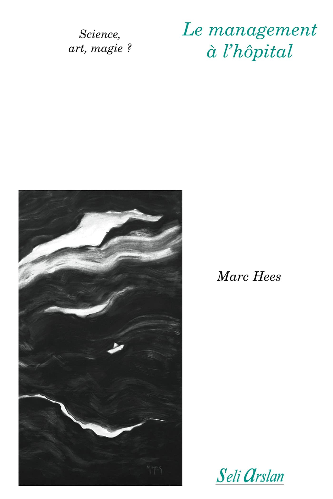 Le management à l'hôpital : science, art, magie ?