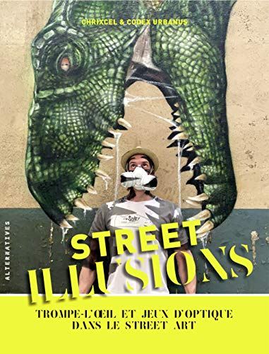 Street illusions : trompe-l'oeil et jeux d'optique dans le street art