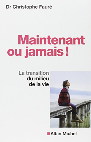 Maintenant ou jamais ! : la transition du milieu de la vie