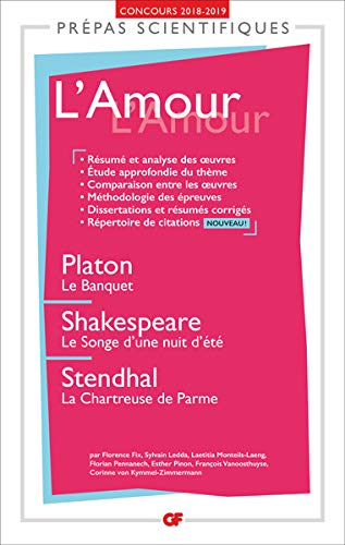 L'amour : Platon, Le banquet ; Shakespeare, Le songe d'une nuit d'été ; Stendhal, La chartreuse de P