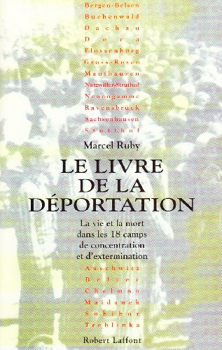 Le Livre de la déportation : la vie et la mort dans les dix-huit camps de concentration et d'extermi