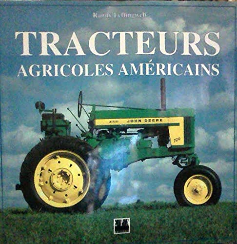 Tracteurs agricoles américains : les modèles classiques et leur histoire