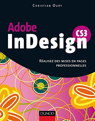 Adobe InDesign CS3 : réalisez des mises en pages professionnelles