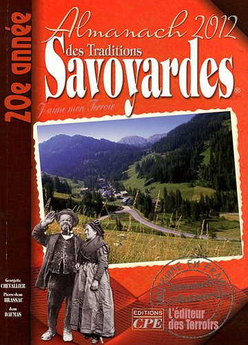 L'almanach des traditions savoyardes 2012 : j'aime mon terroir