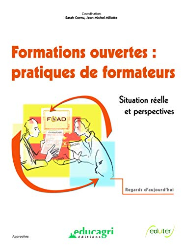 Formations ouvertes, pratiques de formateurs : situation réelle et perspectives : regards d'aujourd'