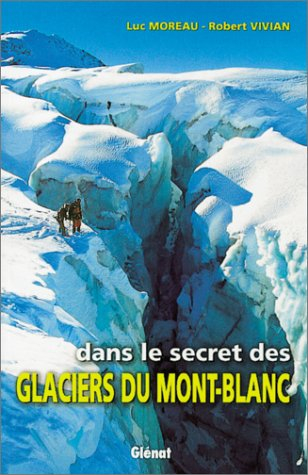 Dans le secret des glaciers du Mont-Blanc