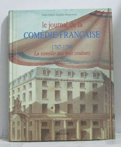 Le Journal de la Comédie-Française : la comédie aux trois couleurs, 1787-1799