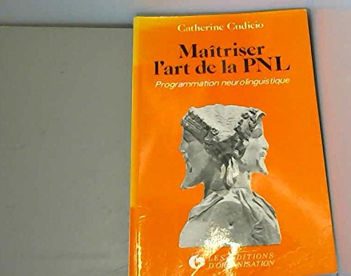 Maîtriser l'art de la PNL : programmation neurolinguistique
